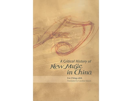Livro Critical History of New Music in China de C Liu (Inglês - Capa Dura)