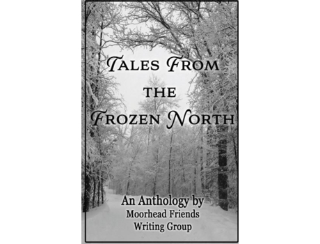 Livro Tales From The Frozen North De Moorhead Friends Writing Group (inglês)