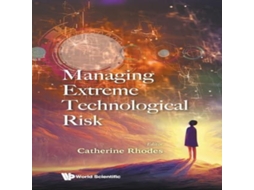 Livro MANAGING EXTREME TECHNOLOGICAL RISK de RHODES CATHERINE (Inglês)