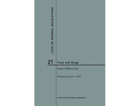 Livro Code Of Federal Regulations Title 21, Food And Drugs, Parts 1300-end, 2018 De Nara (inglês)
