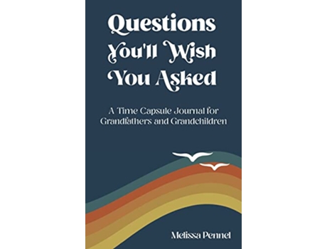 Livro Questions Youll Wish You Asked A Time Capsule Journal for Grandfathers and Grandchildren de Melissa Pennel (Inglês)