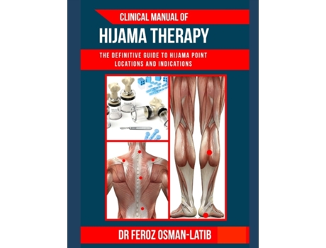 Livro Clinical Manual of Hijama Therapy: The definitive guide to Hijama point locations and indications Dr Feroz Osman-Latib (Inglês)