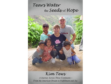 Livro Tears Water The Seeds Of Hope De Kim Tews (inglês)
