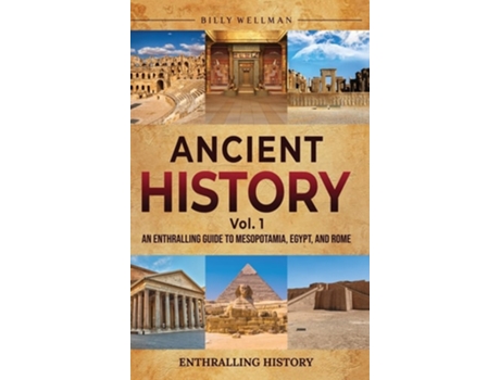 Livro Ancient History Vol. 1 An Enthralling Guide to Mesopotamia, Egypt, and Rome de Billy Wellman (Inglês - Capa Dura)