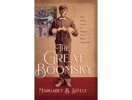 Livro The Great Boomsky The Many Lives of Magics First Black Superstar de Margaret B Steele (Inglês - Capa Dura)