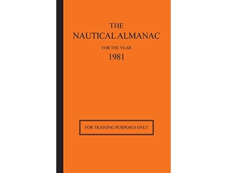 Livro The Nautical Almanac for the Year 1981 For Training Purposes Only de Usno Nautical Almanac Office H M Nautical Almanac Office (Inglês)