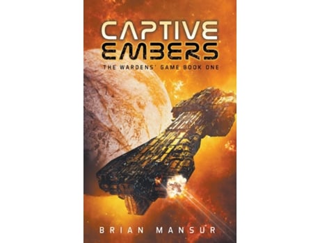 Livro Captive Embers The Wardens Game Book 1 De Brian` Mansur (inglês)