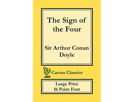 Livro The Sign of the Four Cactus Classics Large Print 16 Point Font Large Text Large Type de Sir Arthur Conan Doyle Marc Cactus (Inglês)