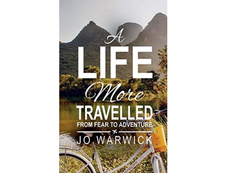Livro A Life More Travelled From Fear To The Adventure Of Living de Jo Warwick (Inglês)