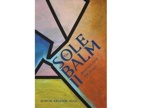 Livro The Sole Balm Ii Musings From The Pulpit De Elmon Krupnik (inglês)