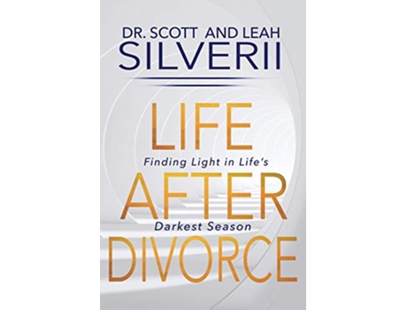 Livro Life After Divorce Finding Light In Life’s Darkest Season de Scott Silverii Leah Silverii (Inglês)