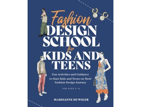 Livro Fashion Design School for Kids and Teens The Ultimate Guide for Young Fashion Lovers! de Studio Bye Bye e Madeleine Huwiler (Inglês)