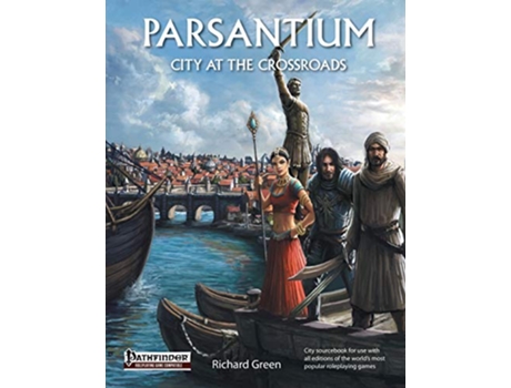 Livro Parsantium City at the Crossroads City Sourcebook for the Worlds Bestselling Fantasy Roleplaying Games de Richard Green (Inglês)