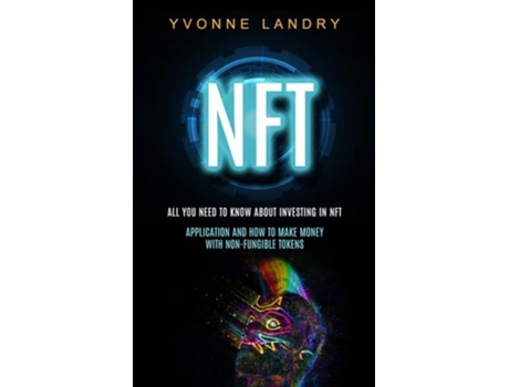 Livro Nft All You Need To Know About Investing In Nft De Yvonne Landry (inglês)
