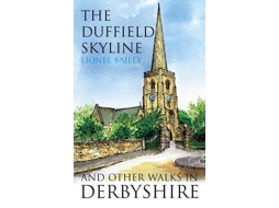 Livro the duffield skyline and other walks in derbyshire de lionel bailey (inglês)