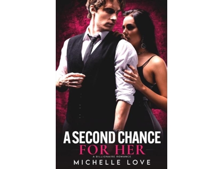 Livro A Second Chance for Her A Billionaire Romance de Michelle Love (Inglês)