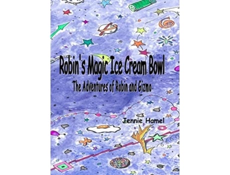 Livro Robins Magic Ice Cream Bowl De Hamel Jennie (inglês - Capa Dura)