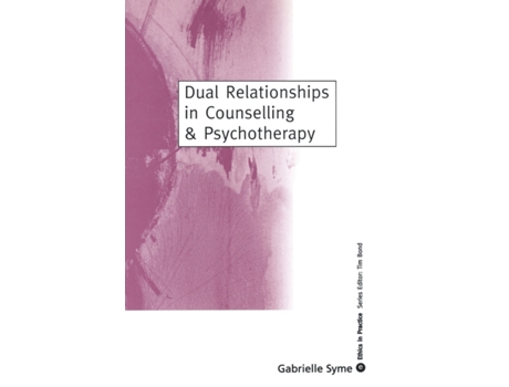 Livro Dual Relationships in Counselling & Psychotherapy: Exploring the Limits (Ethics in Practice Series) Gabrielle Syme (Inglês)