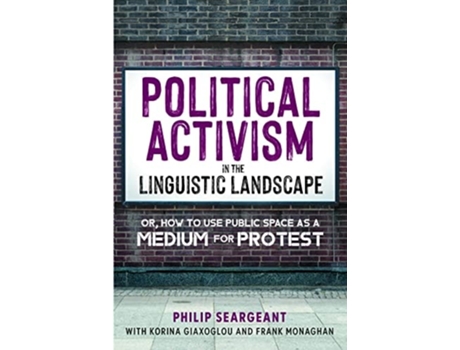 Livro Political Activism in the Linguistic Landscape de Philip Seargeant, Korina Giaxoglou et al. (Inglês - Capa Dura)