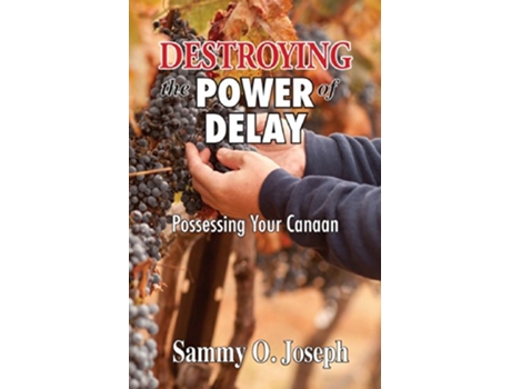 Livro Destroying the Power of Delay Possessing Your Canaan de Sammy O Joseph (Inglês)