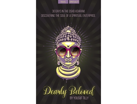 Livro Dearly Beloved: 30 days in the OSHO ashram, discovering the soul of a spiritual enterprise. Yousuf Tilly (Inglês)