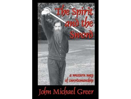 Livro The Spirit and the Sword John Michael Greer (Inglês)