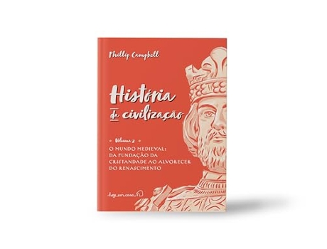 Livro História Da Civilização, Volume Ii O Mundo Medieval Da Fundação Da Cristandade Ao Alvorecer de Phillip Campbell (Português)