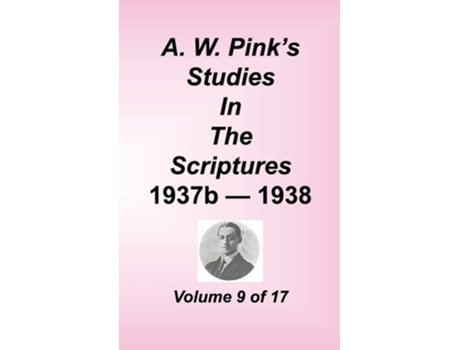 Livro A. W. Pinks Studies In The Scriptures, Volume 09 De Arthur W Pink (inglês - Capa Dura)
