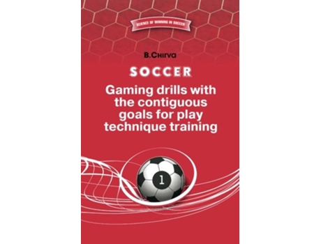 Livro SOCCERGaming drills with the contiguous goals for play technique training Science of winning in football de Boris Chirva (Inglês)