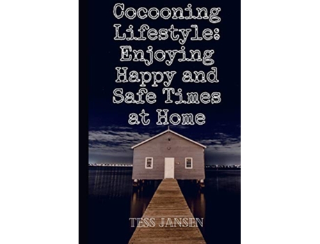 Livro Cocooning Lifestyle Enjoying Happy and Safe Times at Home de Tess Jansen (Inglês)