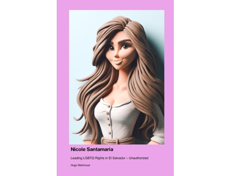 Livro Nicole Santamaria Leading LGBTQ Rights in El Salvador - Unauthorized de Hugo Mahmoud (Inglês)