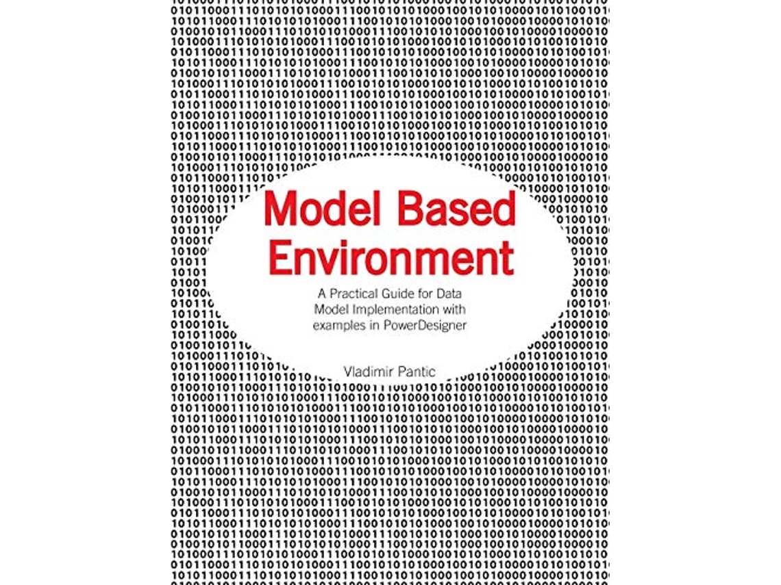 Livro Model Based Environment A Practical Guide for Data Model Implementation with Examples in PowerDesigner de Vladimir Pantic (Inglês)