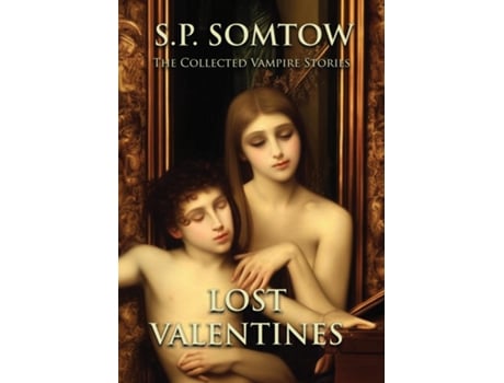 Livro Lost Valentines The Collected Vampire Stories De Sp Somtow (inglês)