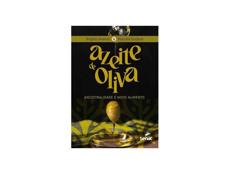 Livro Azeite de Oliva: Ancestralidade e Novo Alimento de Brígida Gimenez SENAC de Brígida Gimenez ( Português do Brasil )