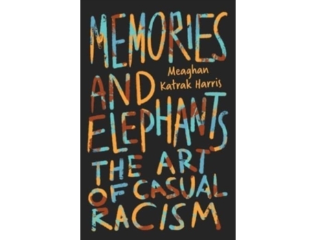 Livro Memories and Elephants: The art of casual racism Meaghan Katrak Harris (Inglês)