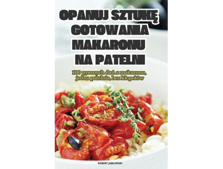 Livro OPANUJ SZTUKE GOTOWANIA MAKARONU NA PATELNI de ROBERT JABLONSKI (Inglês)