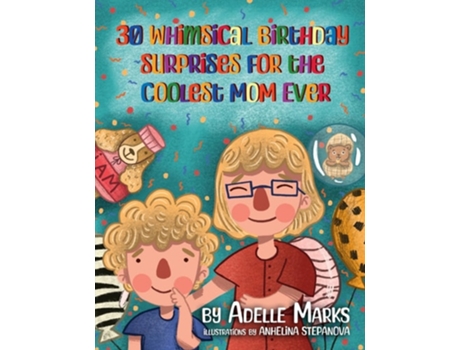 Livro 30 Whimsical Birthday Surprises for the Coolest Mom Ever Illustrated book of birthday activities with coloring pages de Adelle Marks (Inglês)