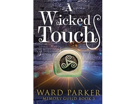 Livro A Wicked Touch A midlife paranormal mystery Memory Guild de Ward Parker (Inglês)
