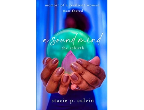 Livro A Sound Mind The Rebirth de Stacie P Calvin (Inglês)
