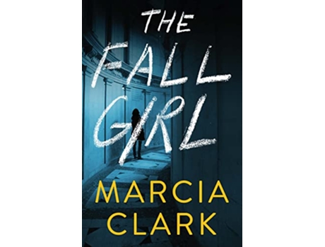 Livro Fall Girl de Marcia Clark (Inglês - Capa Dura)