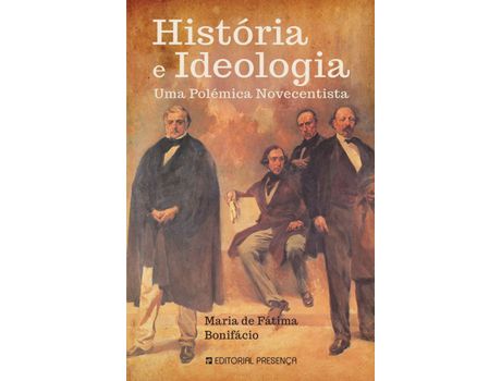 Livro História e Ideologia Uma Polémica Novecentista de Maria de Fátima Bonifácio ( PT )