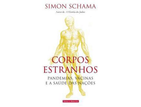 Corpos Estranhos - Pandemias, Vacinas e a Saude das Nações