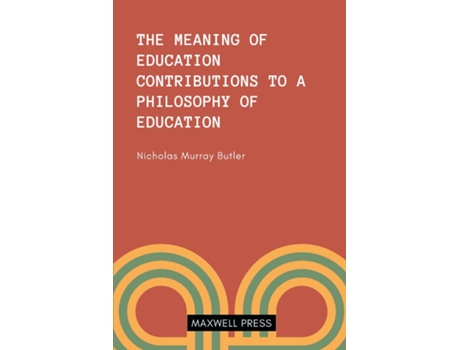 Livro The Meaning Of Education Contributions To A Philosoophy Of Education De Nicholas Murray Butler (inglês)