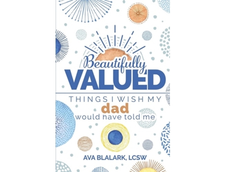 Livro Beautifully Valued Things I wish my dad would have told me de Ava L Blalark (Inglês)