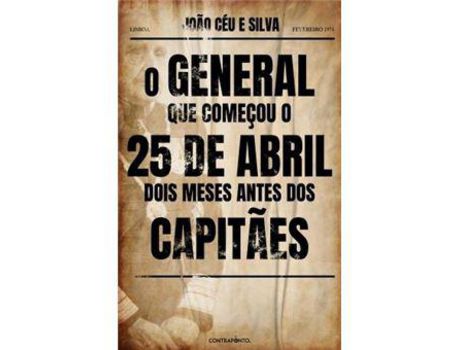 O General que Começou o 25 de Abril Dois Meses Antes dos Capitães