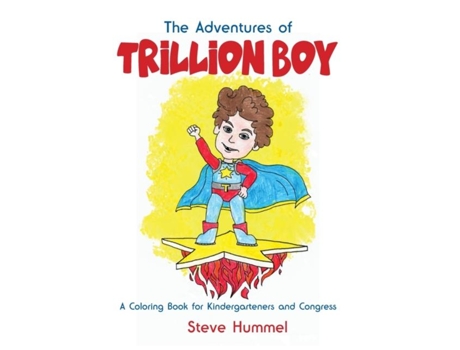 Livro The Adventures Of Trillion Boy A Coloring Book For Kindergarteners And Congress De Steve Hummel (inglês)