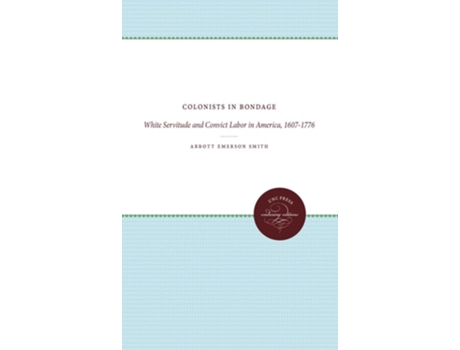 Livro Colonists In Bondage De Abbott Emerson Smith (inglês)
