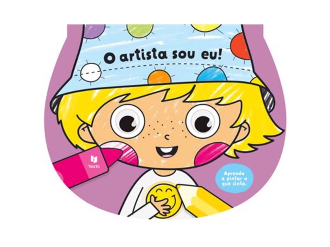 O Artista Sou Eu! - Aprendo A Pintar Pinto O Que Sinto