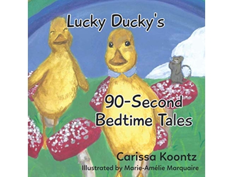 Livro Lucky Duckys 90Second Bedtime Tales de Carissa Koontz (Inglês)