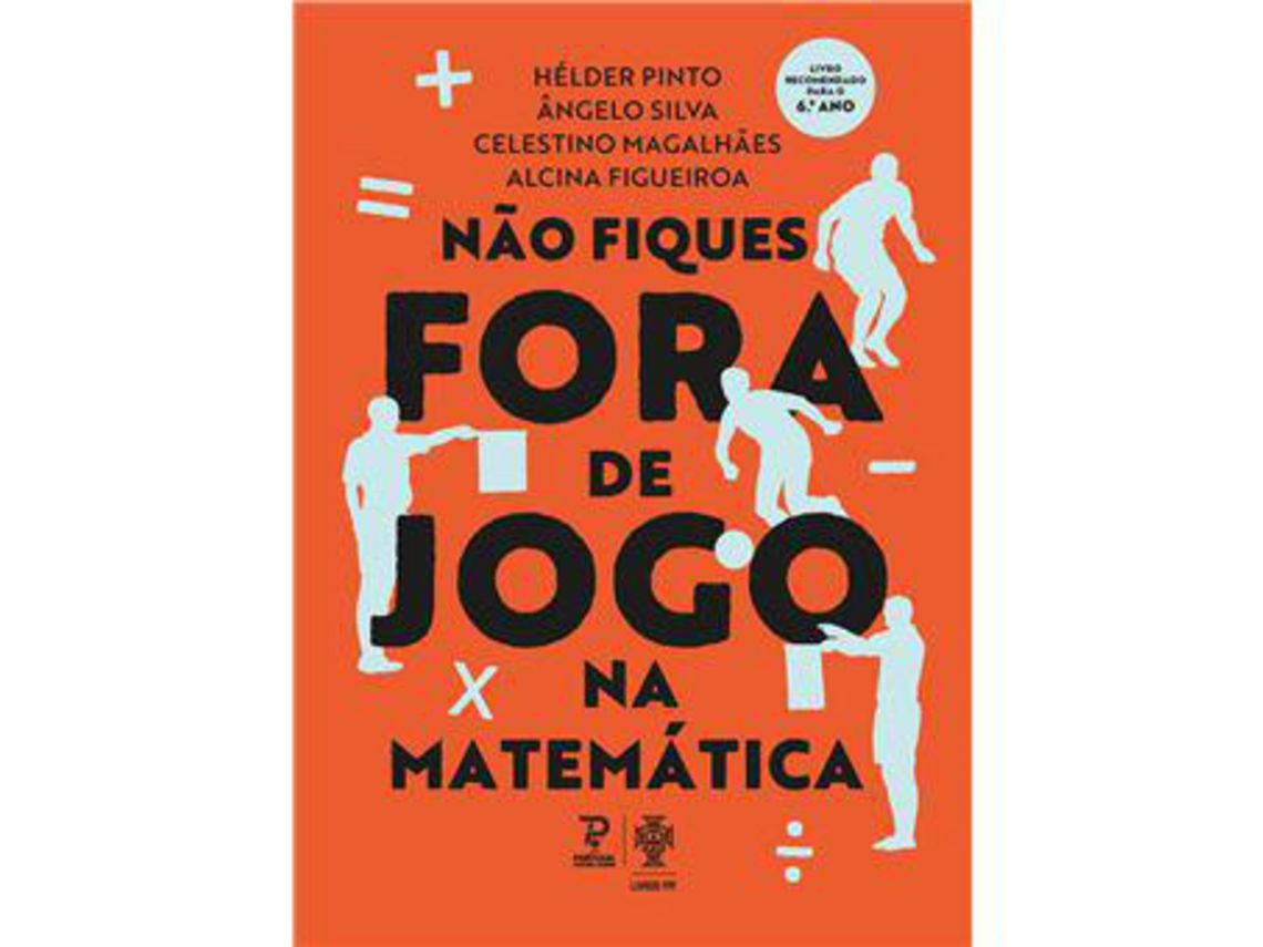 Livro Não fiques Fora de Jogo na Matemática de Hélder Pinto, Ângelo Silva et al. (Português)